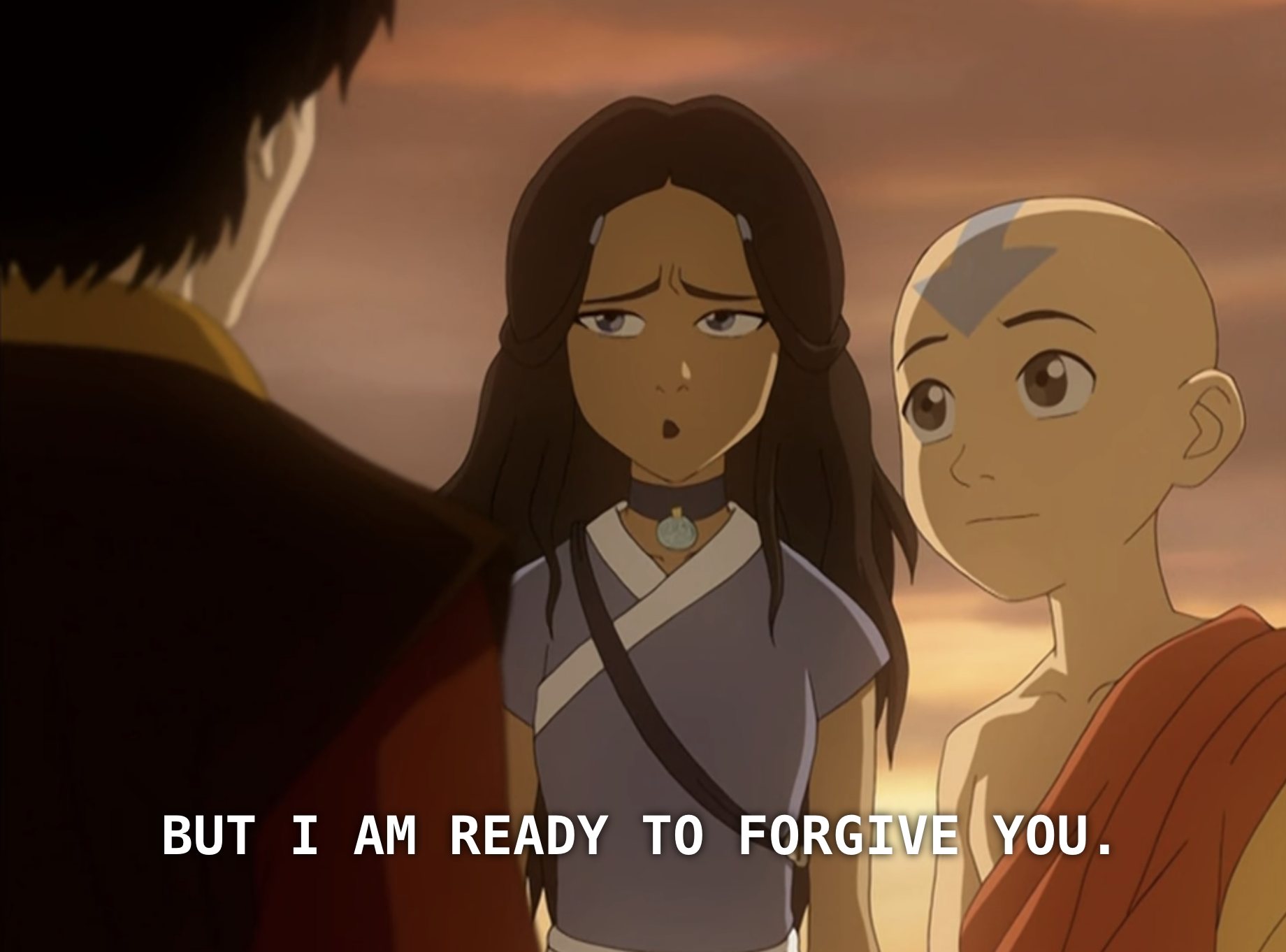 Katara saying, &quot;I am ready to forgive you.&quot;