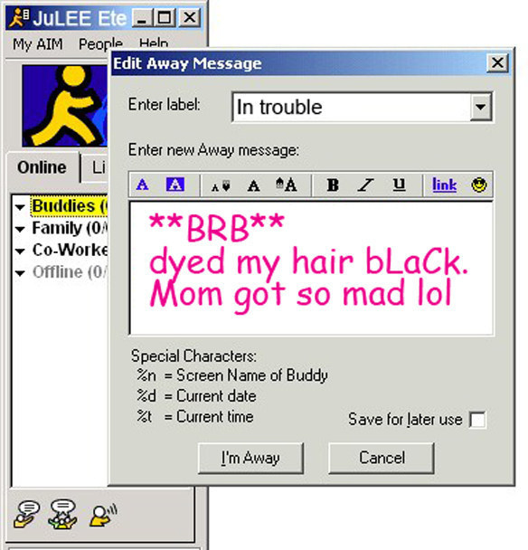 An AOL AIM screen with an Away message that says &quot;BRB, dyed my hair black. Mom got mad LOL.&quot;
