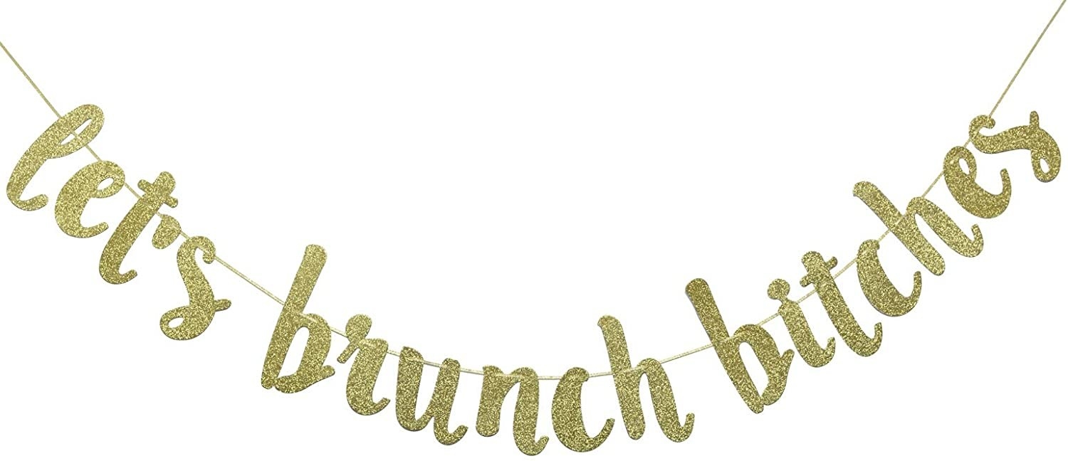 A banner that says let's brunch bitches