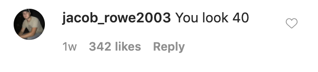 A comment from a fan writing &quot;You look 40&quot;