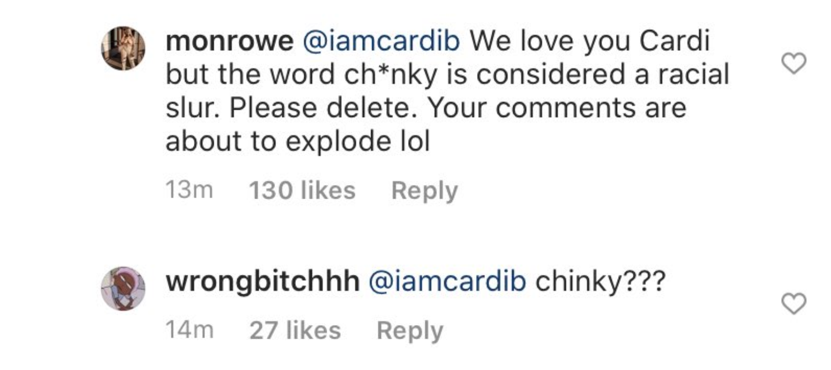 A fan writes, &quot;We love you Cardi but the word ch*nky is considered a racial slur. Please delete.&quot;