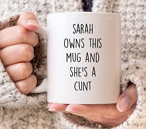 A mug that says Sarah owns this mug and she&#x27;s a cunt