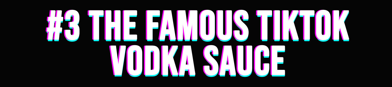 #3 The Famous TikTok Vodka Sauce