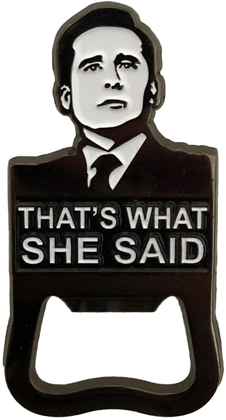 A bottle opener with Michael&#x27;s face and the words &quot;That&#x27;s what she said&quot;