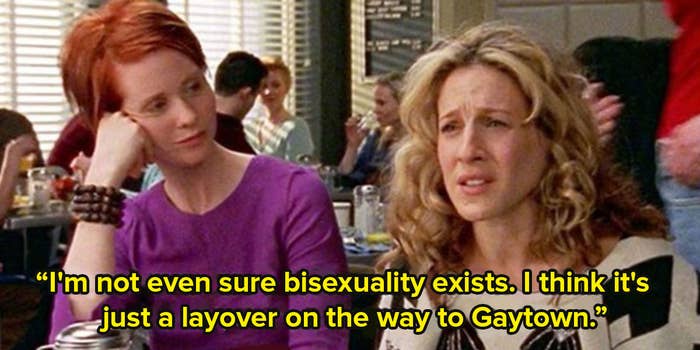 Carrie and Miranda from Sex and the City sit in a cafe and Carrie says I don&#x27;t think bisexuality exists, it&#x27;s just a layover on the way to gaytown