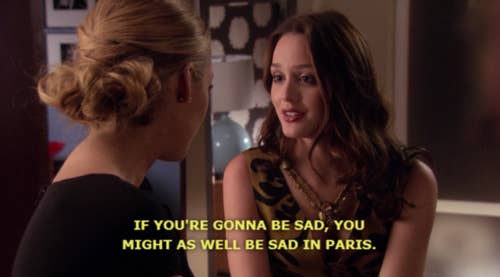 Blair says "If you're gonna be sad, you might as well be sad in Paris"