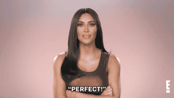 Kim Kardashian saying, &quot;Perfect.&quot;