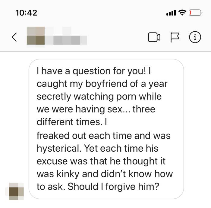 Screenshot of a DM from a woman whose boyfriend keeps secretly watching porn when they have sex It&#x27;s happened three times. She wants to know if she should forgive him.