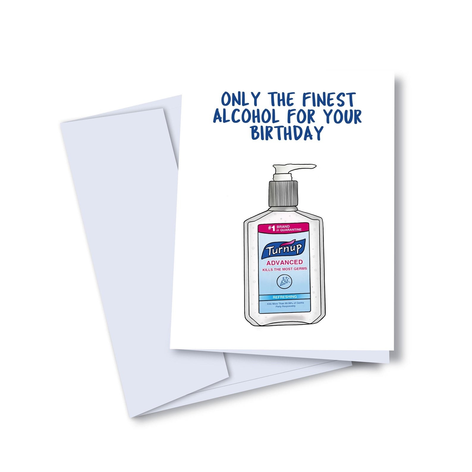 A card that says &quot;Only the finest alcohol for your birthday&quot; with a bottle of hand sanitizer from a made up brand called &quot;Turnup&quot; 