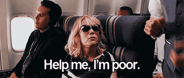 A gif from the movie Bridesmaids that says, &quot;Help me, I&#x27;m poor.&quot;