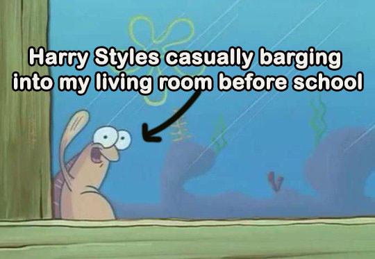 &quot;Spongebob&quot; fish waving at window, captioned &quot;Harry Styles casually barging into my living room before school&quot;