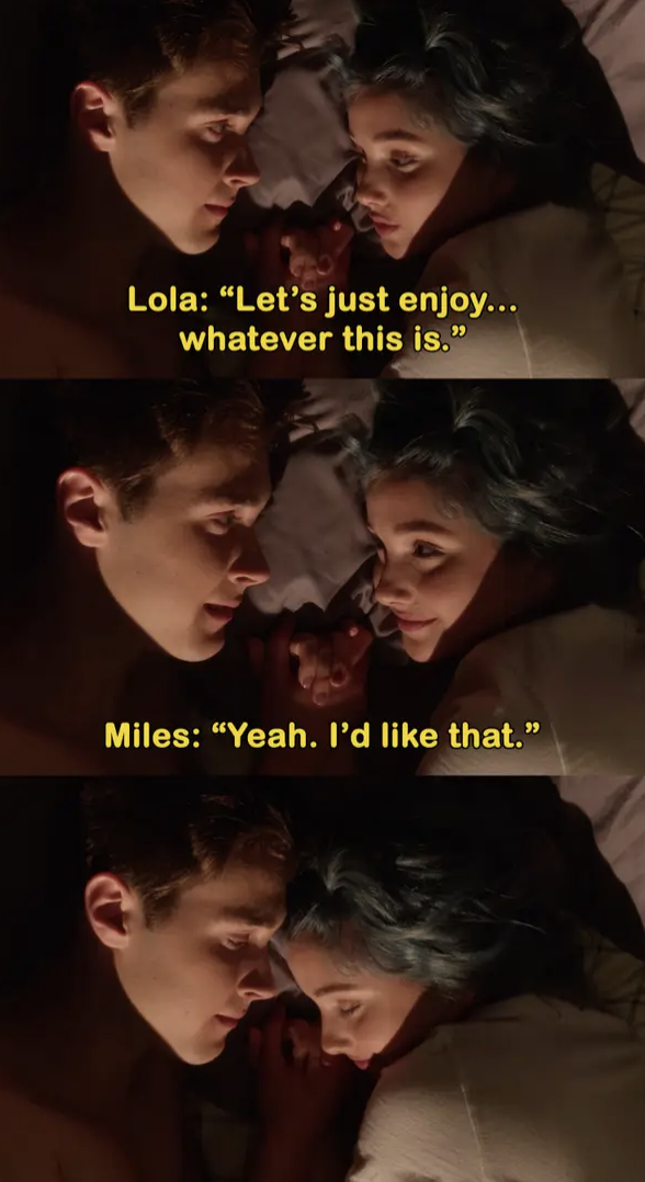 Lola saying &quot;let&#x27;s just enjoy whatever this is&quot; and Miles responding &quot;Yeah, I&#x27;d like that&quot;