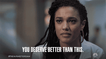 GIF of a woman saying &quot;You deserve better than this.&quot;