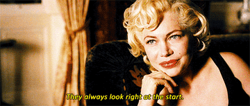 Michelle Williams as Marilyn Monroe saying &quot;They always look right at the start&quot;