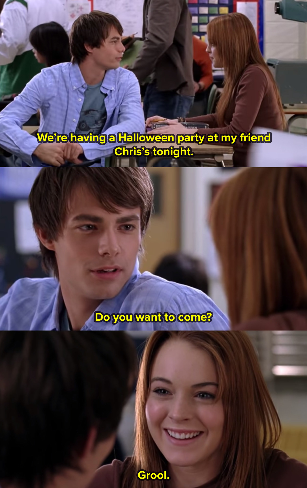 A stacked image showing Aaron Samuels turning around in class to talk to Cady Herron in Mean Girls. He says we&#x27;re having a Halloween party at my friend Chris&#x27;s tonight do you want to come, and replies grool