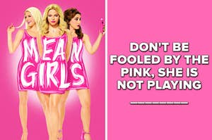 The Mean Girls musical poster and the words "Don't be fooled by the pink, she is not playing ____"