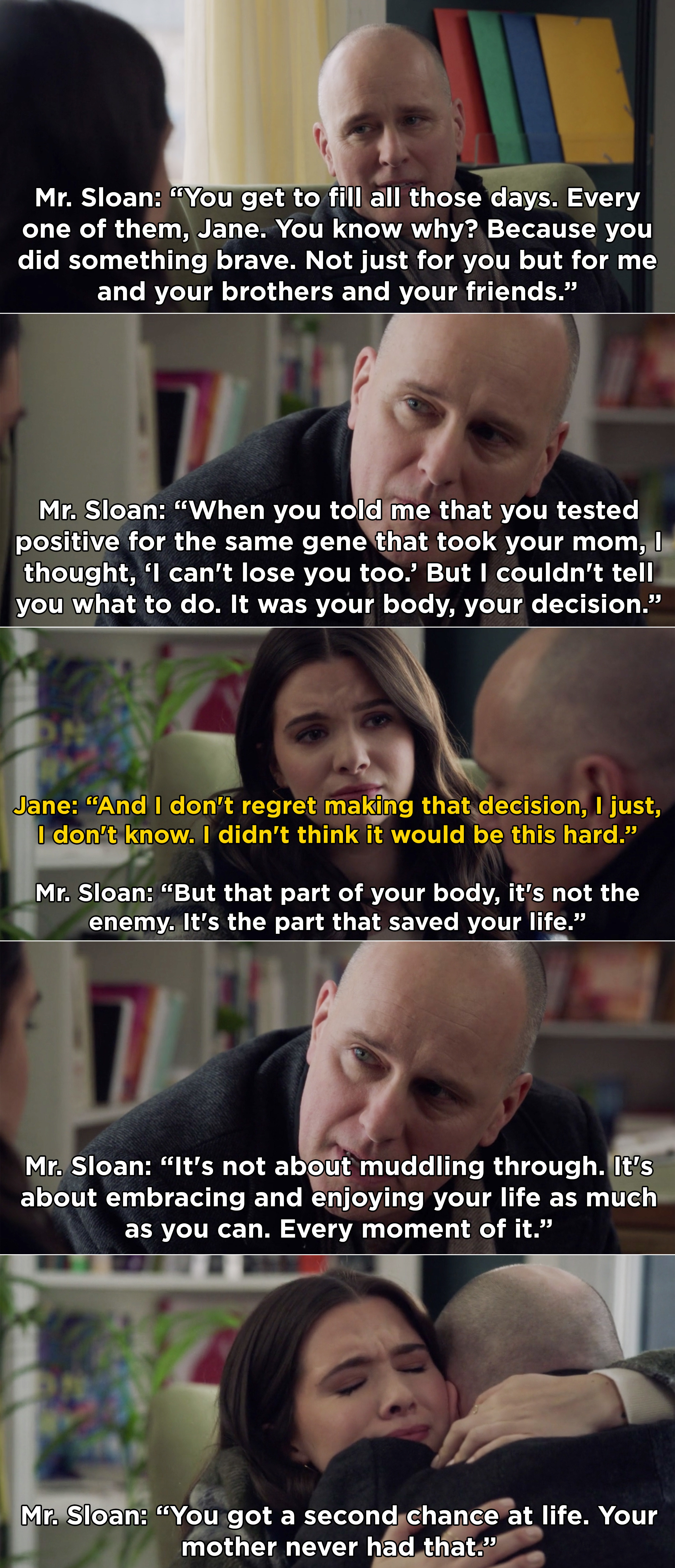 Jane&#x27;s dad telling her that her mastectomy gave her a second chance at life and she should live every moment because her mother never had that option