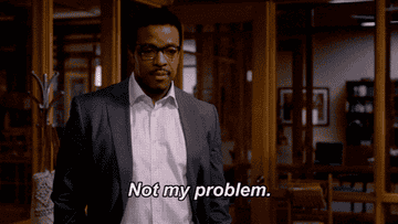 GIF of a man saying &quot;Not my problem.&quot;