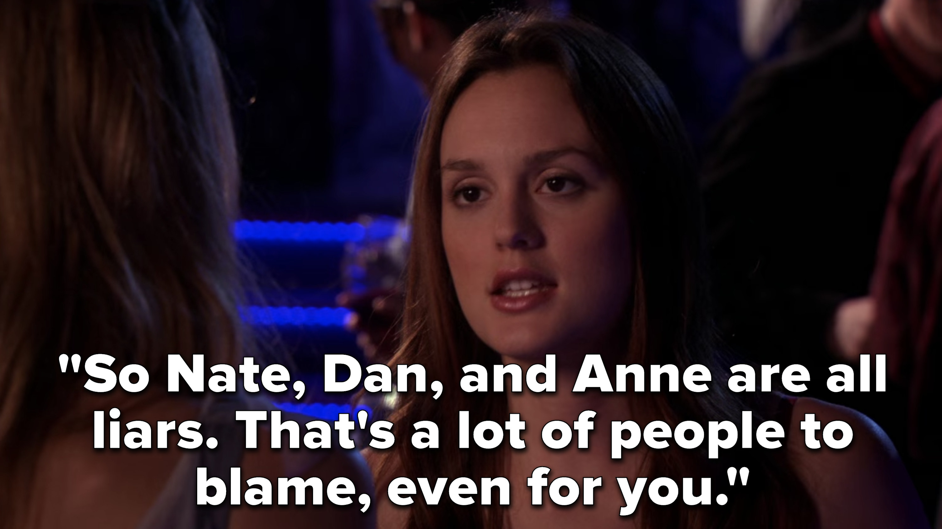 &quot;So Nate, Dan, and Anne are all liars. That&#x27;s a lot of people to blame, even for you&quot;