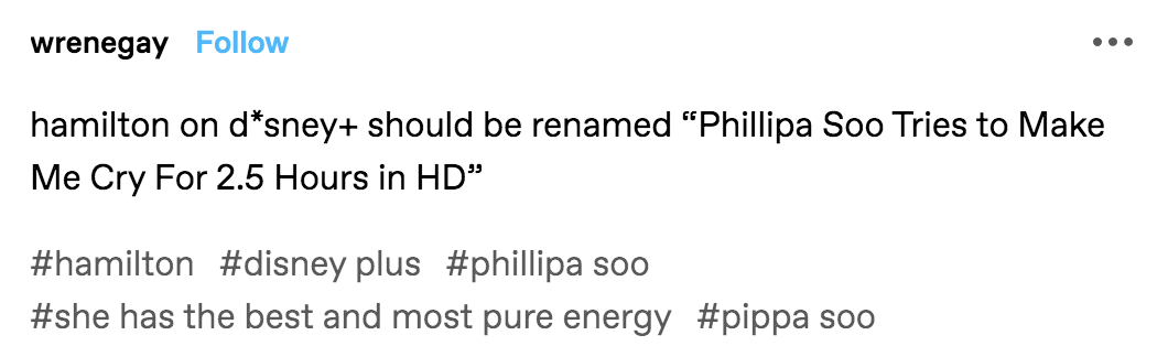 A tumblr post reading: &quot;Hamilton on Disney+ should be renamed &#x27;Phillipa Soo Tries to Make Me Cry For 2.5 Hours in HD&#x27;&quot;