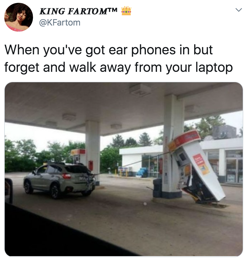 Destroyed gas station with the caption "When you've got earphones in but forget and walk away from your laptop"