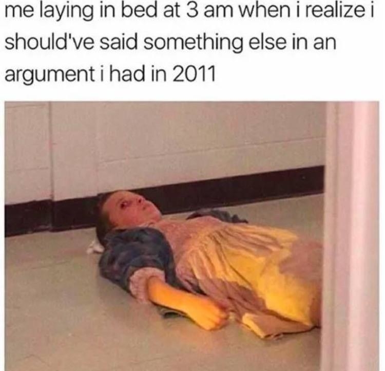 Tweet of a girl lying down, looking worried with the caption &quot;me laying in bed at 3 a.m. when i realize I should&#x27;ve said something else in an argument I had in 2011&quot;