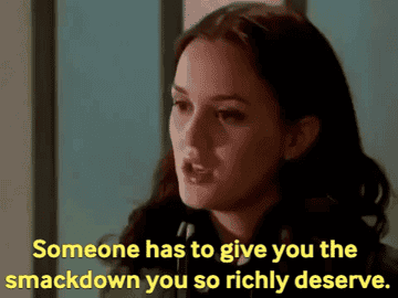 Blair saying &quot;Someone has to give you the smackdown you so richly deserve&quot;