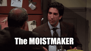 GIF of Ross saying &quot;The Moist Maker&quot;