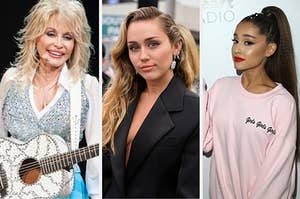 Dolly Parton, Miley Cyrus, and Ariana Grande.