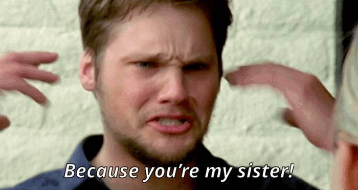 a distressed Duncan to Veronica: "Because you're my sister!"