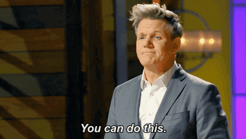 Gordon Ramsay saying, &quot;You can do this.&quot;