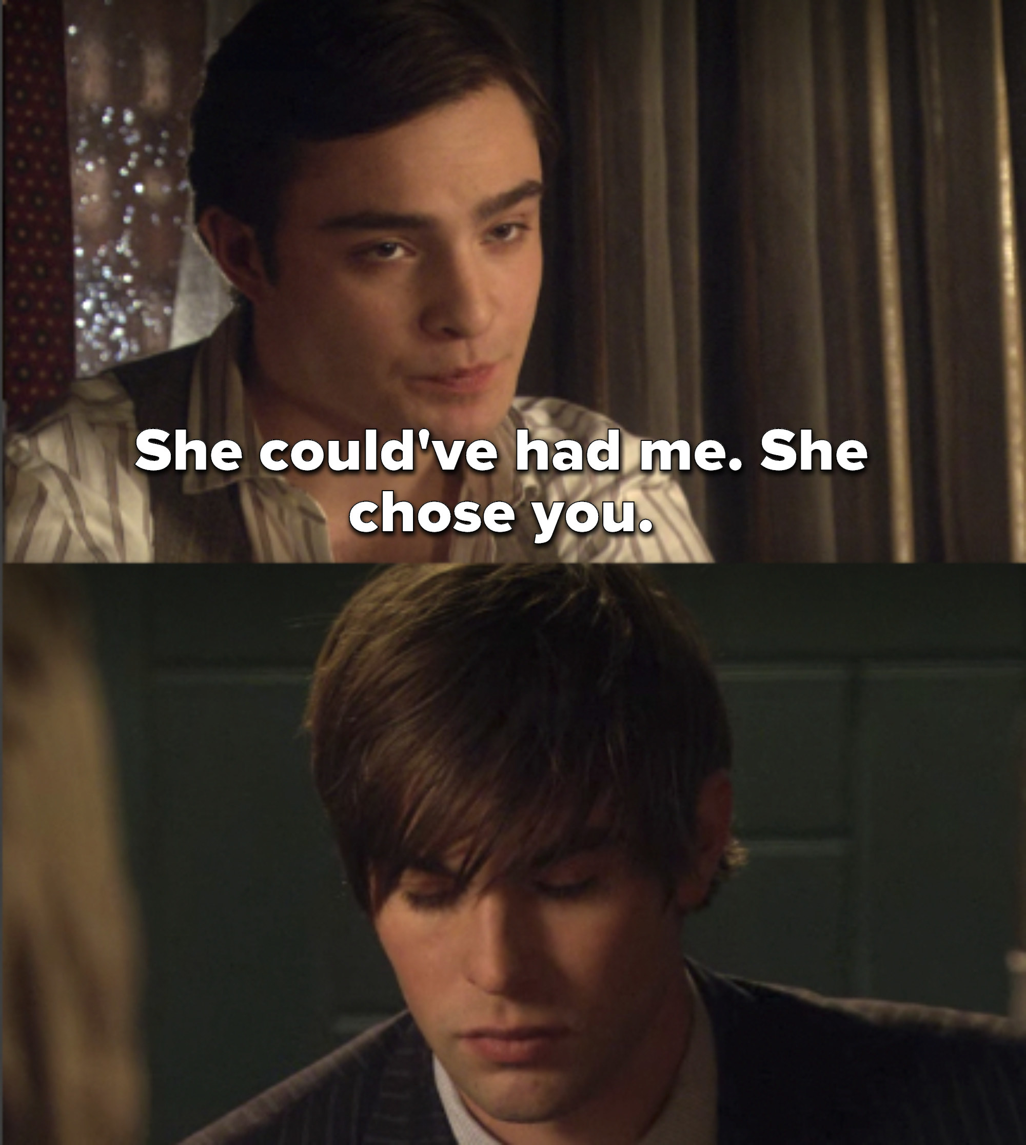 Chuck tells Nate, &quot;She could&#x27;ve had me. She chose you&quot;