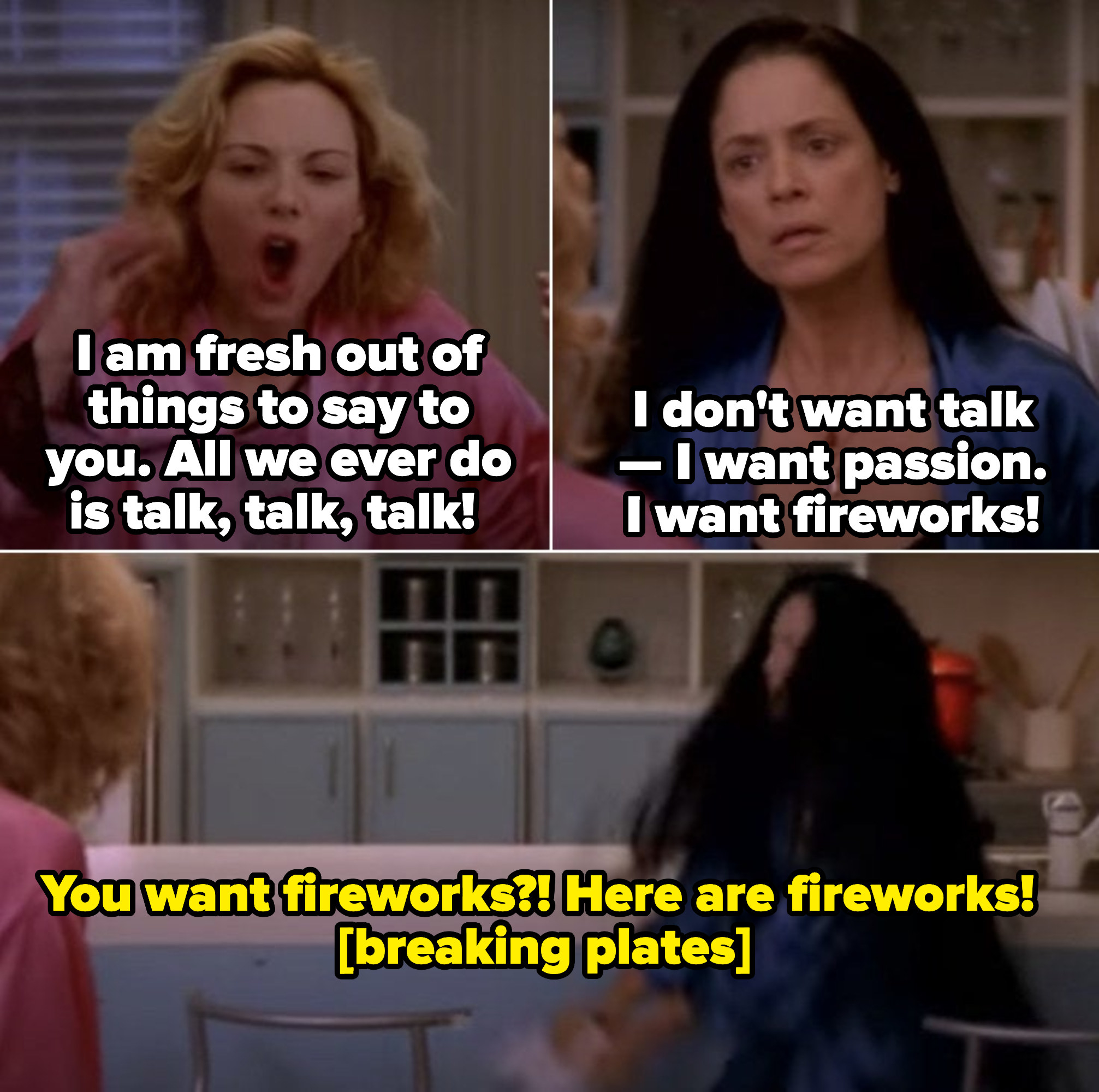 Samantha: &quot;I don&#x27;t want talk -- I want passion. I want fireworks!&quot; Maria: You want fireworks?! Here are fireworks!&quot; Maria breaks Samantha&#x27;s plates