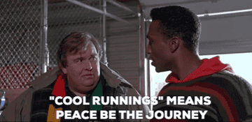 Jamaican bobsledder tells his coach that &quot;Cool Runnings means &#x27;peace be the journey&#x27;&quot;