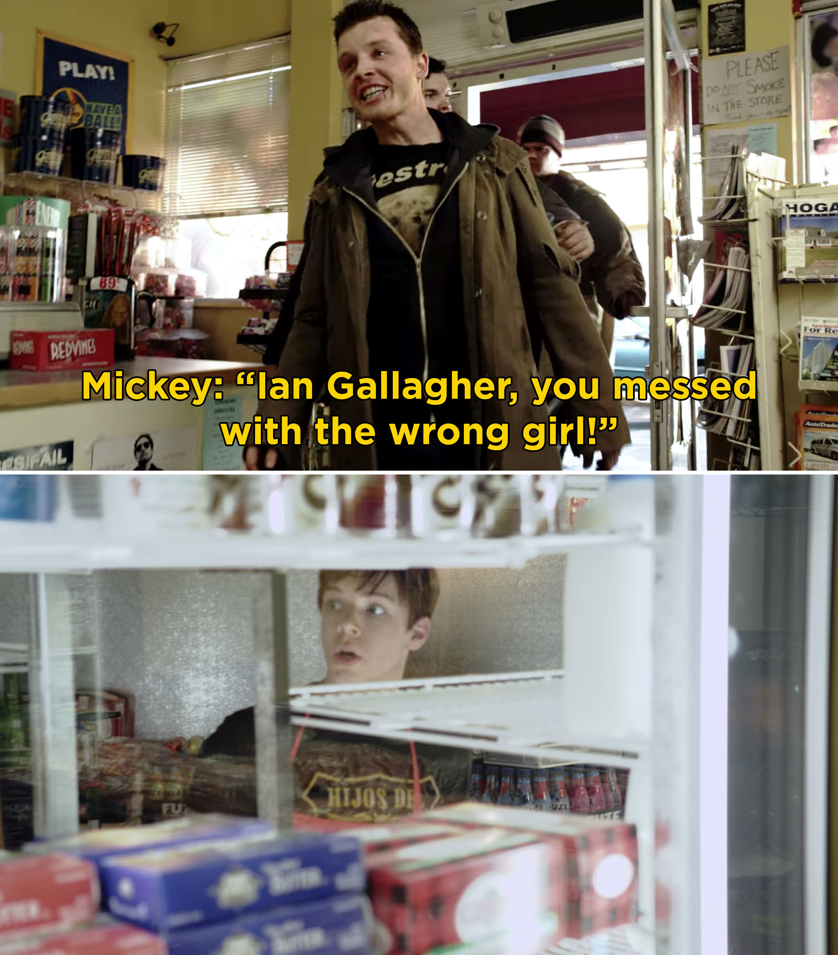 Mickey yelling, &quot;Ian Gallagher, you messed with the wrong girl&quot;