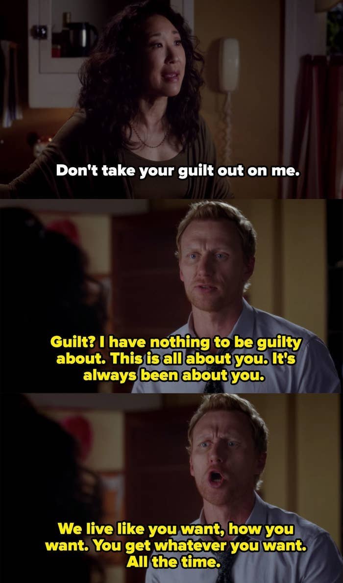 Owen yelling at Cristina because he thinks everything is always about her. 