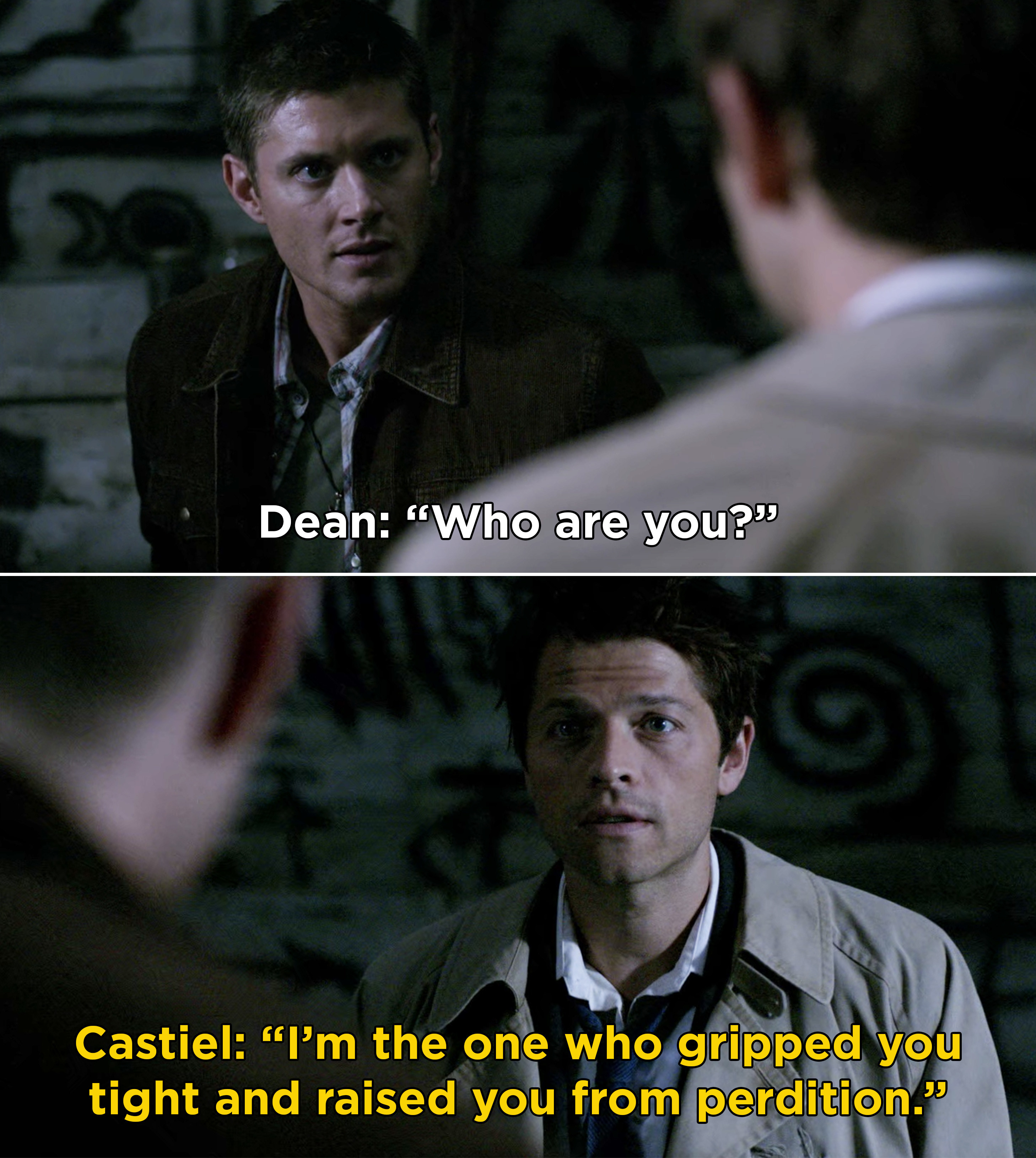 Castiel introducing himself to Dean and saying, &quot;I’m the one who gripped you tight and raised you from perdition&quot;