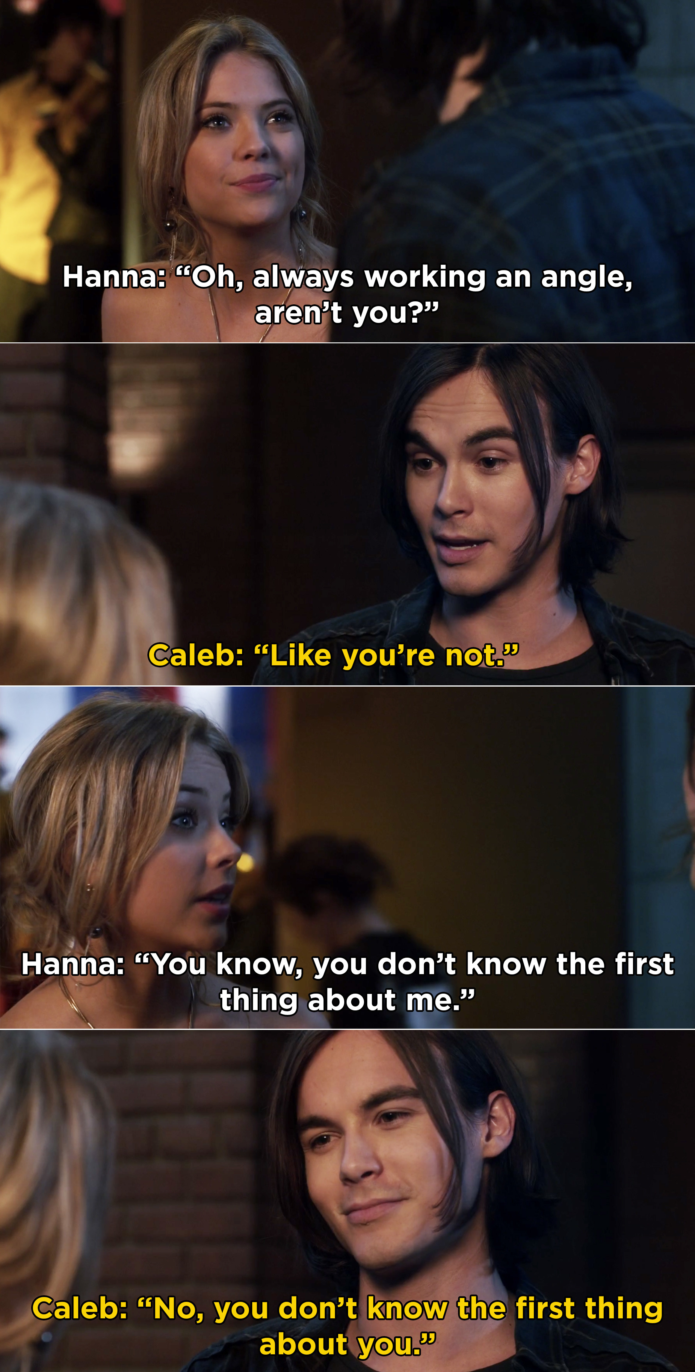 Hanna and Caleb arguing and Hanna telling Caleb, "You know, you don't know the first thing about me"