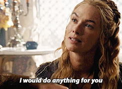 Cersei telling Jamie that she would do anything for him on &quot;Game of Thrones.&quot; 