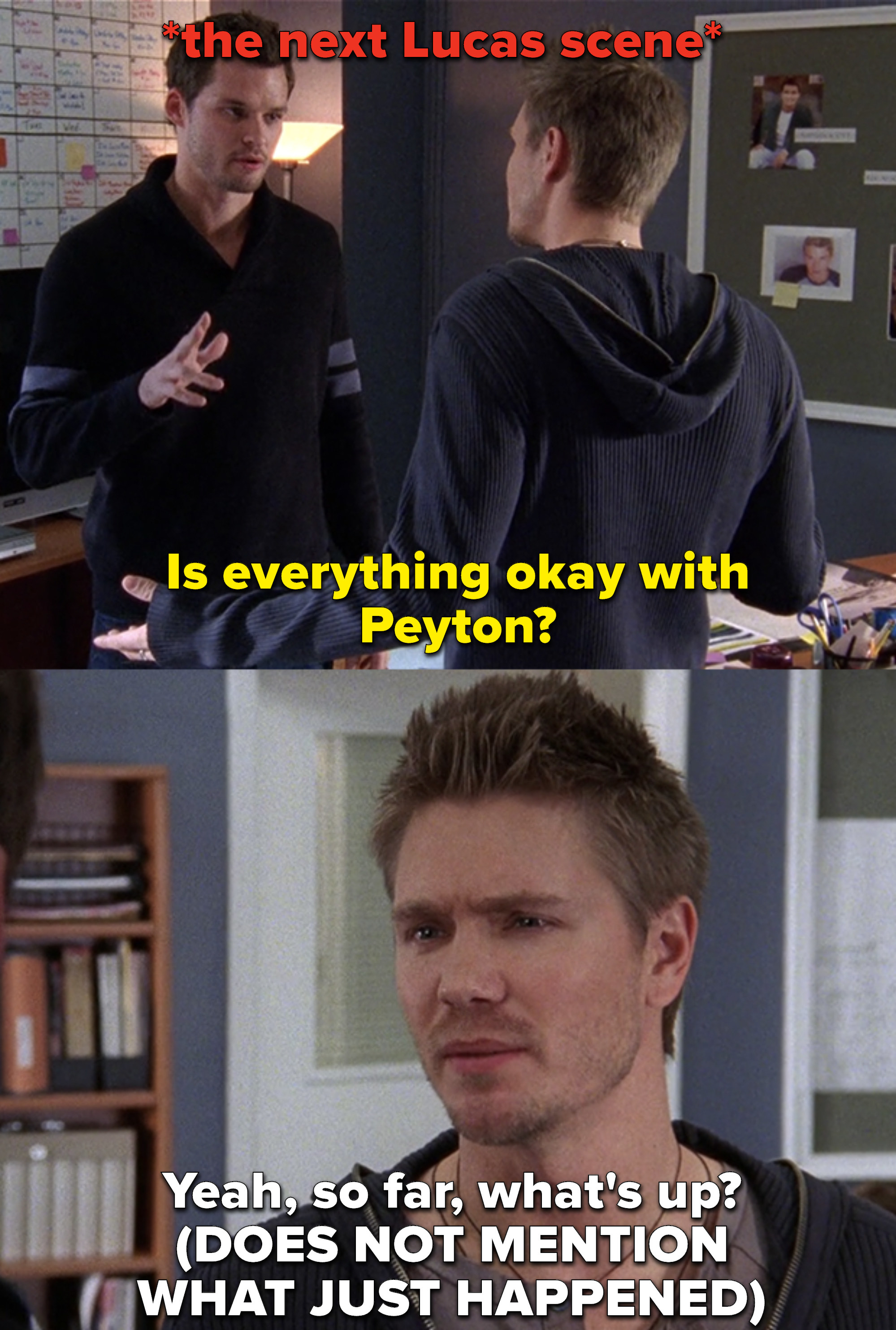 Julian asks Lucas in his next scene if Peyton is okay and Lucas says yes then asks him what&#x27;s up