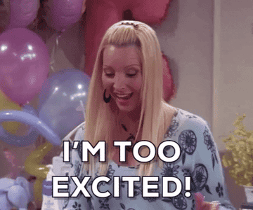 Phoebe from Friends saying &quot;I&#x27;m too excited&quot;