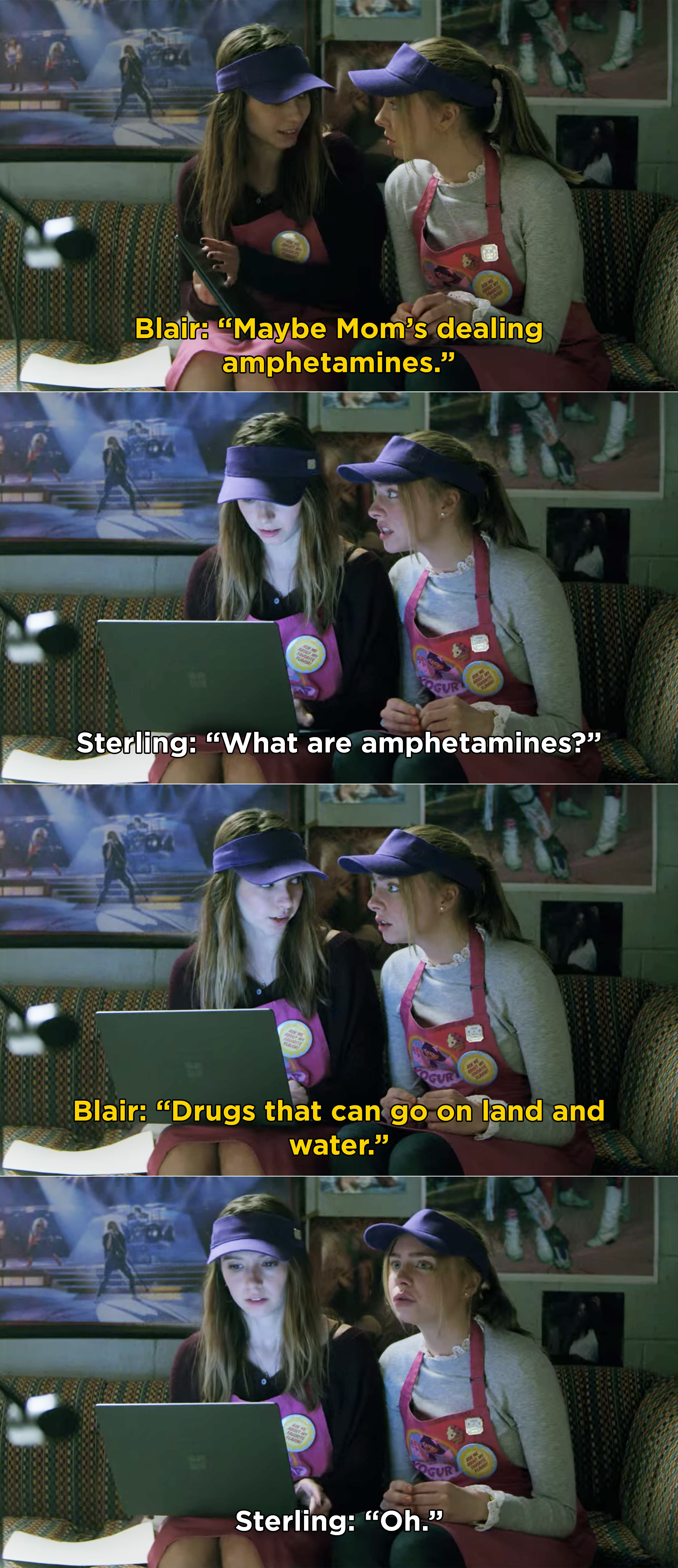 Sterling asking what amphetamines are and Blair telling her, &quot;drugs that can go on land and water&quot;