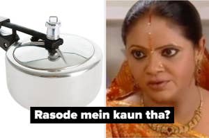 A pressure cooker and Kokilaben from the indian television serial saath nibhana saathiya. The accompanying text says "rasode mein kaun tha?" (who was in the kitchen?)