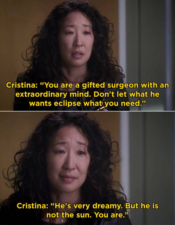 Cristina saying goodbye to Meredith and saying, "He's very dreamy. But he is not the sun. You are"