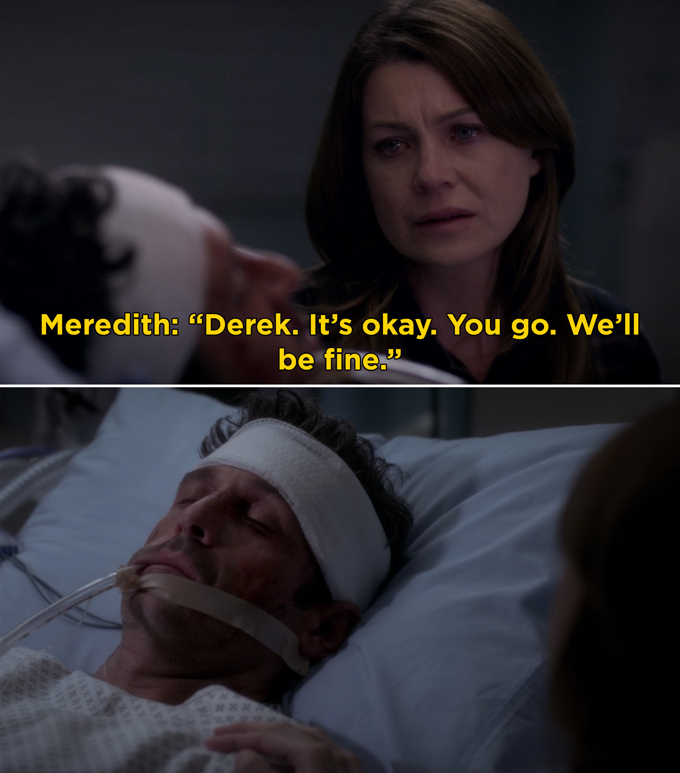 Meredith at Derek&#x27;s bedside saying, &quot;Derek. It&#x27;s okay. You go. We&#x27;ll be fine&quot;