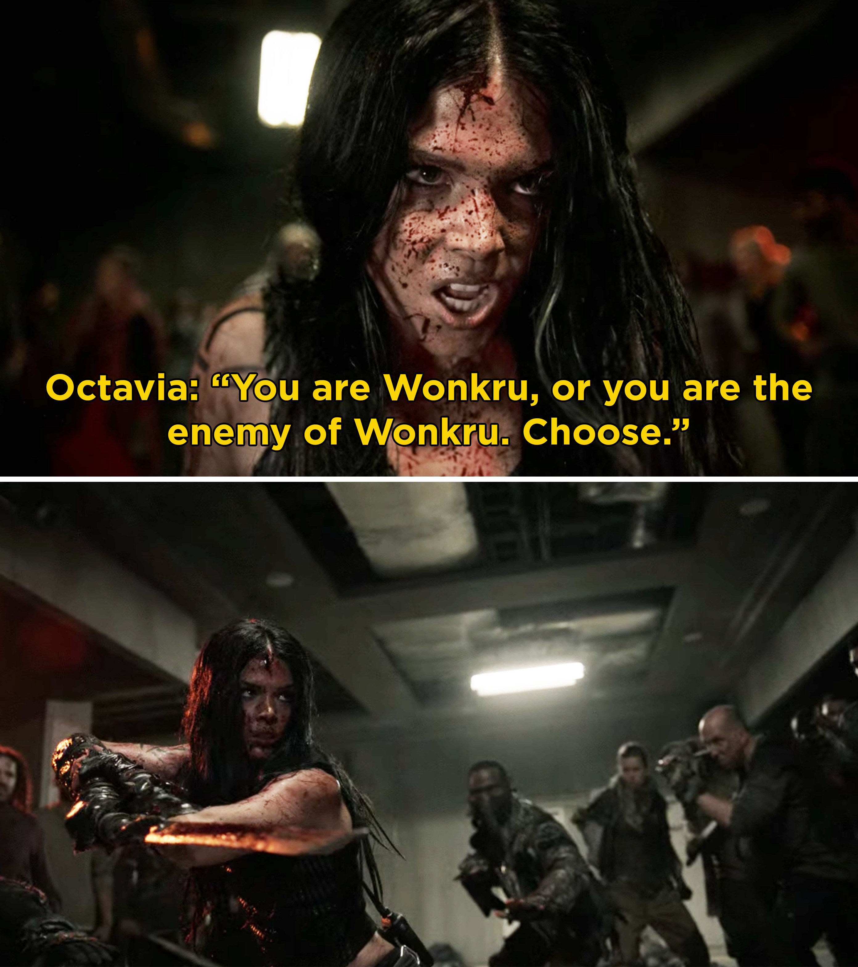 Octavia covered in blood during a battle saying, &quot;You are Wonkru, or you are the enemy of Wonkru. Choose&quot;