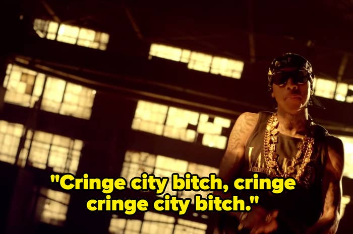 Tyga singing with the joking caption &quot;cringe city bitch, cringe cringe city bitch.&quot;