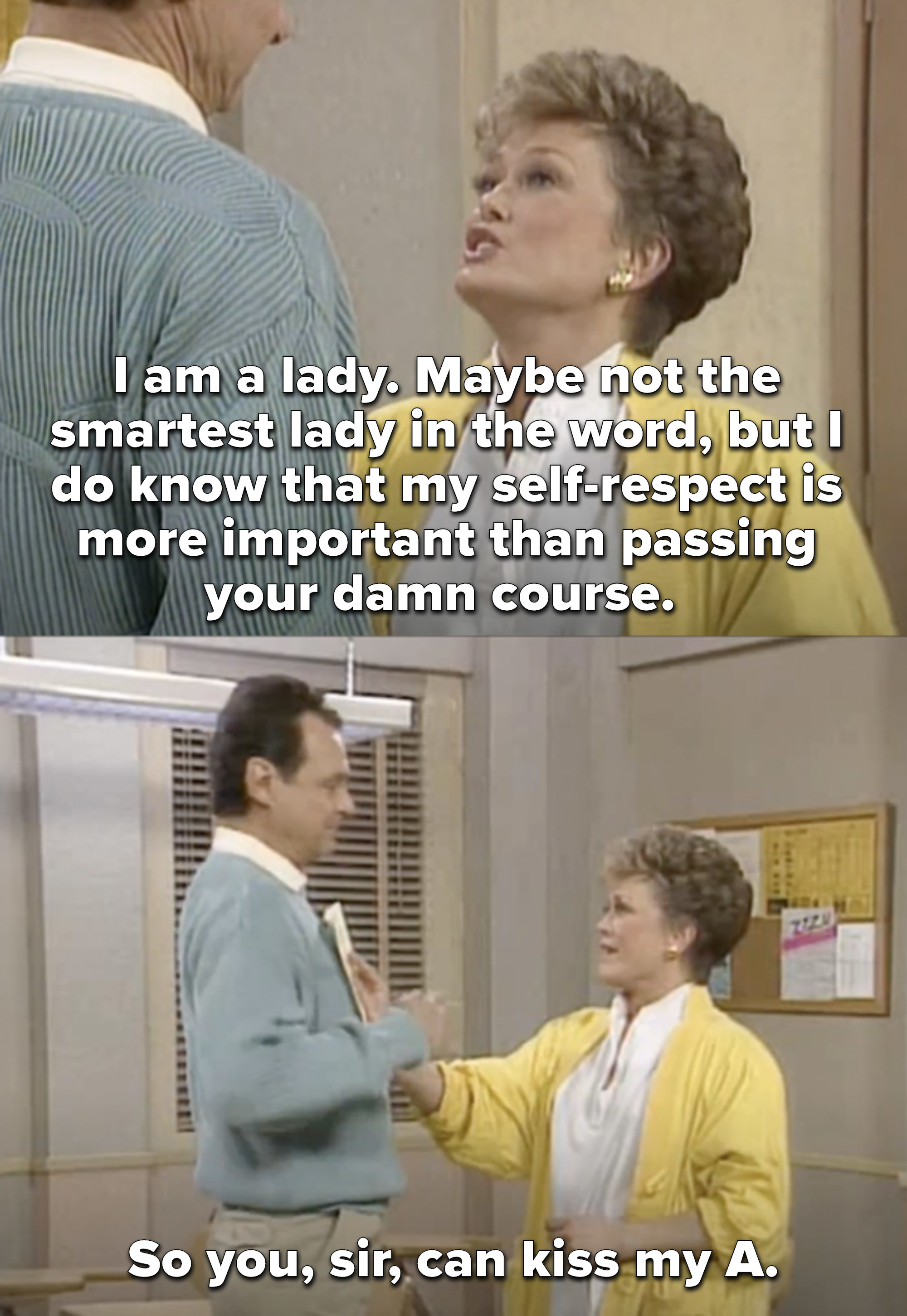 Blanche says she&#x27;s a lady and her self-worth is more important than passing his course, so he can kiss her A (while slamming her test on him)