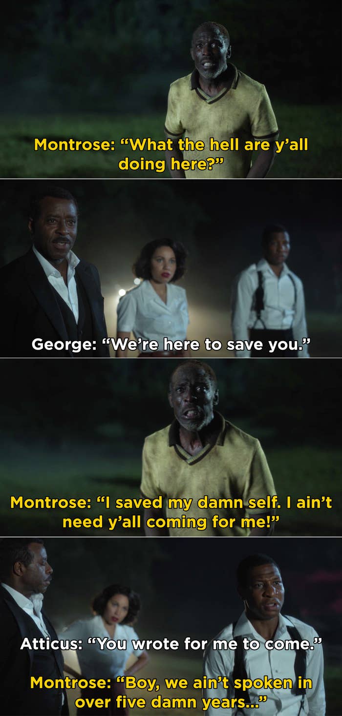 Montrose telling George, Leti, and Atticus that they didn't need to come save him