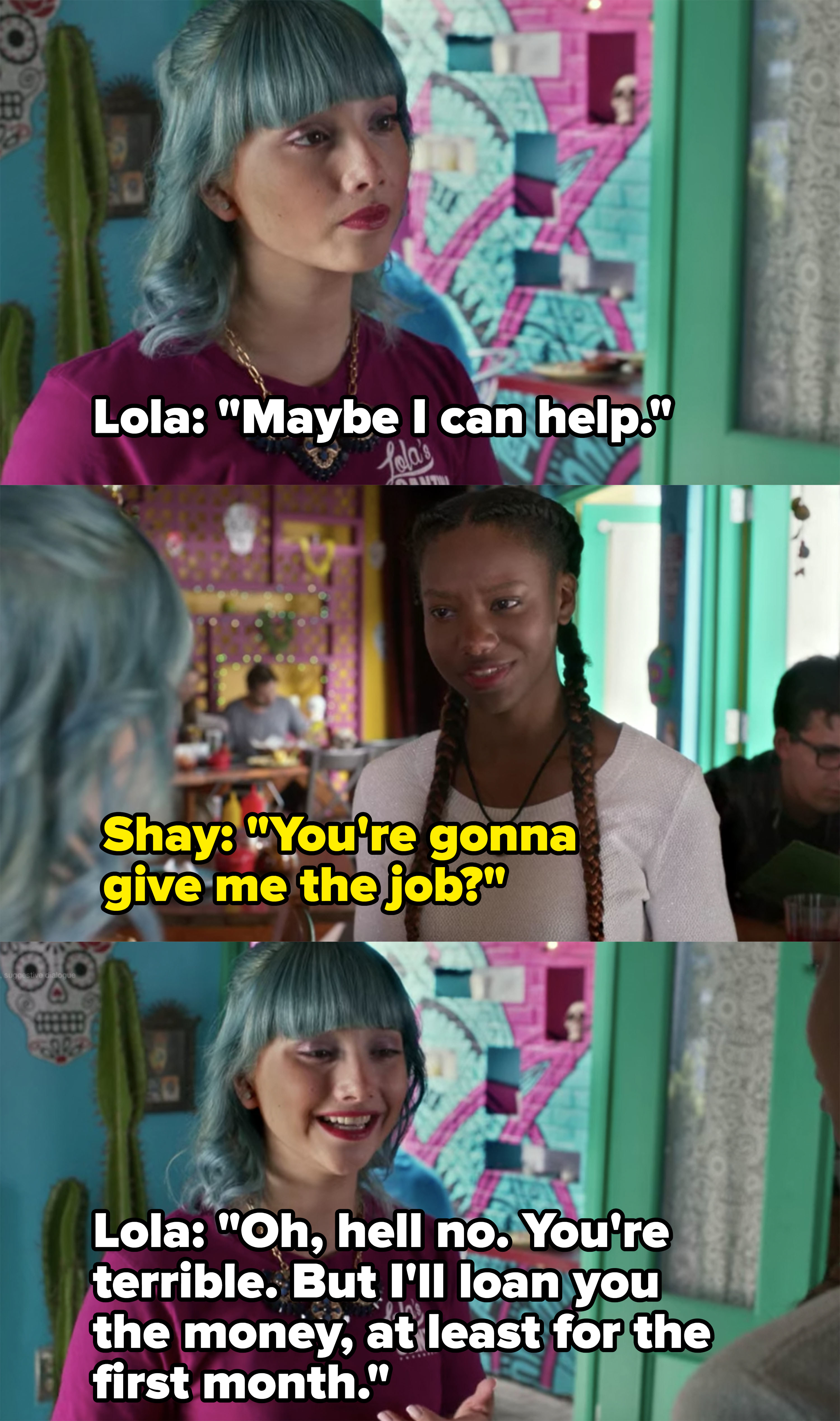 Lola says she won&#x27;t give Shay the waitress job because she&#x27;s terrible at it, but she&#x27;ll loan her the money for the first month